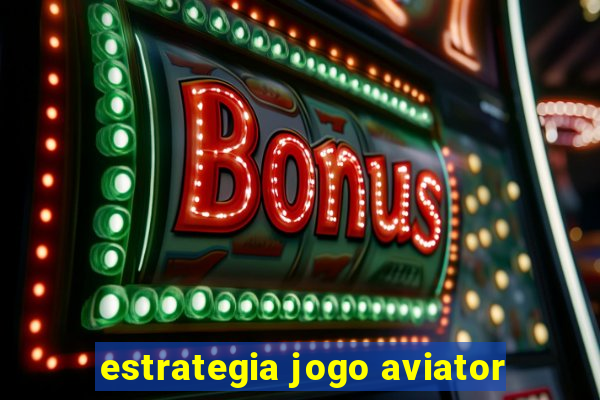 estrategia jogo aviator